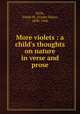 More violets : a child`s thoughts on nature in verse and prose, Firth, Violet M. (Violet Mary), 1890-1946 