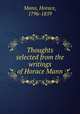 Thoughts selected from the writings of Horace Mann, Mann, Horace, 1796-1859 