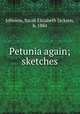 Petunia again; sketches, Johnson, Sarah Elizabeth Jackson, b. 1884 