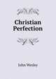 Christian Perfection, John Wesley 