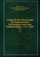 Lehrbuch der Physiologie fr akademischen Vorlesungen und zum Selbststudium. v.2-3, 1860. 2-3, Otto Funke, Alfred Wilhelm Gruenhagen , Rudolph Wagner 