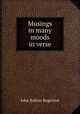 Musings in many moods in verse., John Bolton Rogerson 