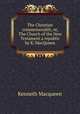 The Christian commonwealth; or, The Church of the New Testament a republic by K. MacQueen., Kenneth Macqueen 