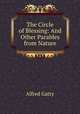 The Circle of Blessing: And Other Parables from Nature, Alfred Gatty 