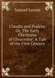 Claudia and Pudens, Or, The Early Christians of Gloucester: A Tale of the First Century, Samuel Lysons 