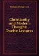 Christianity and Modern Thought: Twelve Lectures, William Henderson 