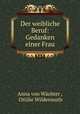 Der weibliche Beruf: Gedanken einer Frau, Anna von Wachter 