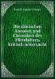 Die danischen Annalen und Chroniken des Mittelalters, kritisch untersucht, Rudolf August Usinger 