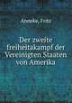Der zweite freiheitakampf der Vereinigten Staaten von Amerika, Anneke, Fritz 