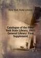 Catalogue of the New-York State Library, 1861: General Library: First Supplement, New York State Library 
