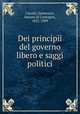 Dei principii del governo libero e saggi politici, Carutti, Domenico, barone di Cantogno, 1821-1909 