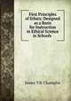 First Principles of Ethics: Designed as a Basis for Instruction in Ethical Science in Schools ., James Tift Champlin 