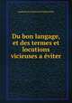 Du bon langage, et des termes et locutions vicieuses a eviter, madame la comtesse Drohojowska 