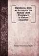 Diphtheria: With an Account of the History of Its Prevalence in Various Countries, Daniel Dennison Slade 