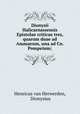 Dionysii Halicarnassensis Epistolae criticae tres, quarum duae ad Ammaeum, una ad Cn. Pompeium;, Henricus van Herwerden, Dionysius 