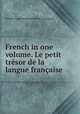 French in one volume. Le petit tresor de la langue francaise, Caliste Auguste de Godde de Liancourt 