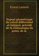 Expose geometrique du calcul differentiel et integral, precede de la cinematique du point, de la ., Ernest Lamarle 