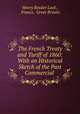 The French Treaty and Tariff of 1860: With an Historical Sketch of the Past Commercial ., Henry Reader Lack , France, Great Britain 