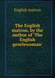 The English matron, by the author of 
