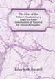 The Fleet of the Future: Containing a Reply to Some Conclusions of General Sir Howard Douglas ., John Scott Russell 