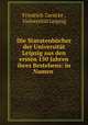 Die Statutenbucher der Universitat Leipzig aus den ersten 150 Jahren ihres Bestehens: in Namen ., Friedrich Zarncke 