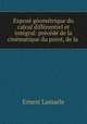 Expose geometrique du calcul differentiel et integral: precede de la cinematique du point, de la ., Ernest Lamarle 