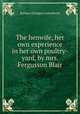 The henwife, her own experience in her own poultry-yard, by mrs. Fergusson Blair, Barbara Elrington Arbuthnott 
