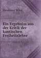 Ein Ergebniss aus der Kritik der kantischen Freiheitslehre, Hermann Wied 