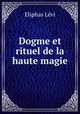 Dogme et rituel de la haute magie, Eliphas Levi 