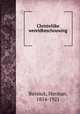Christelijke wereldbeschouwing, Bavinck, Herman, 1854-1921 