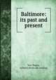 Baltimore: its past and present, Von Degen, A[lbert] [from old catalog] 