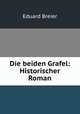 Die beiden Grafel: Historischer Roman, Eduard Breier 