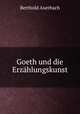 Goeth und die Erzahlungskunst, Berthold Auerbach 