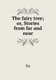 The fairy tree; or, Stories from far and near, Ita 