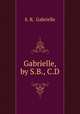 Gabrielle, by S.B., C.D., S. B, Gabrielle 