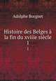 Histoire des Belges a la fin du xviiie siecle, Adolphe Borgnet 