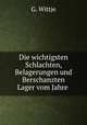 Die wichtigsten Schlachten, Belagerungen und Berschanzten Lager vom Jahre ., G. Wittje 