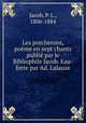 Les porcherons, poeme en sept chants publie par le Bibliophile Jacob. Eau-forte par Ad. Lalauze, Jacob, P. L., 1806-1884 