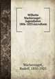 Wilhelm Wackernagel : Jugendjahre 1806-1833 microform, Wackernagel, Rudolf, 1855-1925 