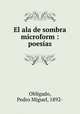 El ala de sombra microform : poesias, Obligado, Pedro Miguel, 1892- 