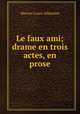 Le faux ami; drame en trois actes, en prose, Mercier Louis-Sebastien 
