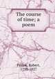 The course of time; a poem, Pollok, Robert, 1798-1827 