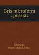Gris microform : poesias, Obligado, Pedro Miguel, 1892- 