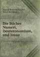 Die Bucher Numeri, Deuteronomium, und Josua, August Wilhelm Knobel , Ernst Bertheau 