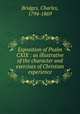 Exposition of Psalm CXIX : as illustrative of the character and exercises of Christian experience, Bridges, Charles, 1794-1869 