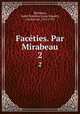 Facties. Par Mirabeau. 2, Andre Boniface Louis Riquetti Mirabeau 