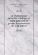 Le vuidangeur sensible : drame en trois actes et en prose; l