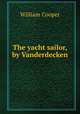 The yacht sailor, by Vanderdecken, William Cooper 