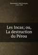 Les Incas; ou, La destruction du Perou, Jean Francois Marmontel 