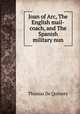 Joan of Arc, The English mail-coach, and The Spanish military nun, Thomas de Quincey 